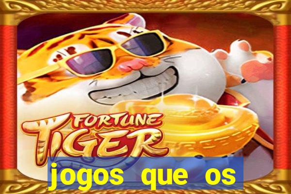 jogos que os famosos jogam para ganhar dinheiro